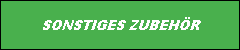 SONSTIGES ZUBEH�R